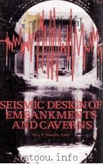 SEISMIC DESIGH OF EMBANKMENTS AND CAVERNS   1983  PDF电子版封面     