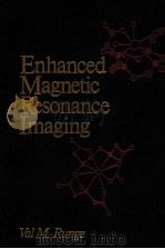ENHANCED MAGNETIC RESONANCE IMAGING 1989 PDF电子版封面 0801642612