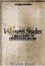 WOMEN%S STUDIES A BIBLIOGRAPHY OF DISSERTATIONS 1870-1982 1985 PDF电子版封面 0631137149