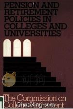 PENSION AND RETIREMENT POLICIES IN COLLEGES AND UNIVERSITIES AN ANALYSIS AND RECOMMENDATIONS 1990 PDF电子版封面 1555422241