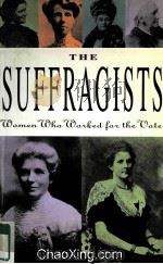 THE SUFFRAGISTS WOMEN WHO WORKED FOR THE VOTE 1993 PDF电子版封面 0908912382