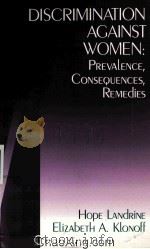 DISCRIMINATION AGAINST WOMEN  PREVALENCE，CONSEQUENCES，REMEDIES   1997  PDF电子版封面  0761909559   