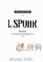 L.SPOHR KONZERT FUR KLARINETTE UND ORCHESTER NR.3 F-MOLL PDF电子版封面 CARL RUNDNAGEL