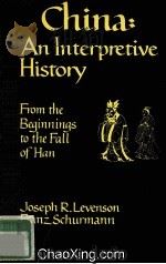 CHINA:AN INTERPRETIVE HISTORY FROM THE BEGINNINGS TO THE FALL OF HAN 1969 PDF电子版封面 0520014405