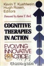 COGNITIVE THE RAPIES IN ACTION EVOLVING INNOVATIVE PRACTICE 1993 PDF电子版封面 1555424961