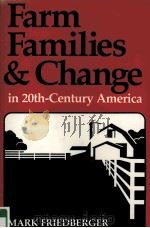 FARM FAMILIES & CHANGE  IN TWENTIETH-CENTURY AMERICA   1988  PDF电子版封面  0813116368   