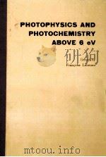 PHOTOPHYSICS AND PHOTOCHEMISTRY ABOVE 6 EV 1985 PDF电子版封面 0444424636