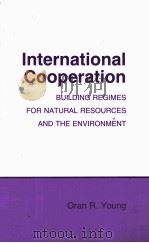 INTERNATIONAL COOPERATION BUILDING REGIMES FOR NATURAL RESOURCES AND THE ENVIRONMENT（1989 PDF版）