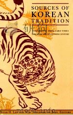 SOURCES OF KOREAN TRADITION VOLUME I FORM EARLY TIMES THROUGH THE SIXTEENTH CENTURY 1997 PDF电子版封面 0231105665;0231105673
