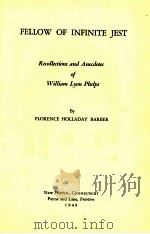 FELLOW OF INFINITE JEST RECOLLECTIONS AND ANECDOTES OF WILLIAM LYON PHELPS 1949 PDF电子版封面