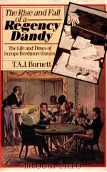 THE RISE AND FALL OF A REGENCY DANDY REGENCY DANDY THE LIFE AND TIMES OF SCROPE BERDMORE DAVIES   1981  PDF电子版封面  0191851241   