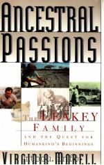 ANCESTRAL PASSIONS THE LEAKEY FAMILY AND THE QUEST FOR HUMANKIND'S BEGINNINGS 1995 PDF电子版封面 0684801922