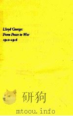 LIOYD GEORGE: FROM PEACE TO WAR 1912-1916 1985 PDF电子版封面 0413466604