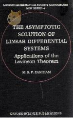LONDON MATHEMATICAL SOCIETY MONOGRAPHS NEW SERIES 4 THE ASYMPTOTIC SOLUTION OF LINEAR DIFFERENTIAL S 1989 PDF电子版封面 0198532997