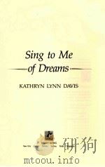 SING TO ME OF DREAMS 1990 PDF电子版封面 0671683136