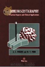 IMMUNOSCINTIGRAPHY PRACTICAL ASPECTS AND CLINICAL APPLICATIONS 1991 PDF电子版封面 0471560723