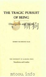 THE TRAGIC PURSUIT OF BEING UNAMUNO AND SARTRE 1988 PDF电子版封面 0817303855