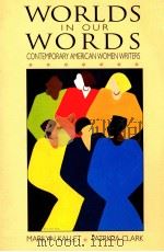 WORLDS IN OUR WORDS CONTEMPORARY AMERICAN WOMEN WRITERS 1997 PDF电子版封面 013182130X