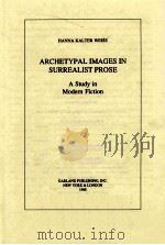 ARCHETYPAL IMAGES IN SURREALIST PROSE A STUDY IN MODERN FICTION（1988 PDF版）