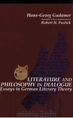 LITERATURE AND PHILOSOPHY IN DIALOGUE ESSAYS IN GERMAN LITERARY THEORY 1994 PDF电子版封面 0791417352 HANS-GEORG GADAMER AND ROBERT