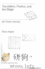 TRANSLATION POETICS AND THE STAGE SIX FRENCH HAMLETS 1993 PDF电子版封面 0415076897 ROMY HEYLEN