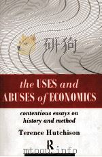 THE USES AND ABUSES OF ECONOMICS:CONTENTIOUS ESSAYS ON HISTORY AND METHOD 1994 PDF电子版封面 0415094046
