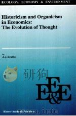 HISTORICISM AND ORGANICISM IN ECONOMICS:THE EVOLUTION OF THOUGHT     PDF电子版封面  0792340434   