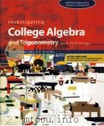 INVESTIGATING COLLEGE ALGEBRA AND TRIGONOMETRY WITH TECHNOLOGY PDF电子版封面 1597570182