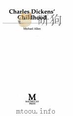 CHARLES DICKENS' CHILDHOOD 1988 PDF电子版封面 0333438345 MICHAEL ALLEN