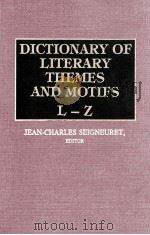 DICTIONARY OF LITERARY THEMES AND MOTIFS L-Z 1988 PDF电子版封面 0313229430;0313263965;03132639973