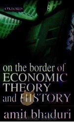 ON THE BORDER OF ECONOMIC THEORY AND HISTORY 1999 PDF电子版封面 019564901X