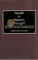 WEATH IN WESTERN THOUGH THE CASE FOR AND AGAINST RICHES 1993 PDF电子版封面 0275946770