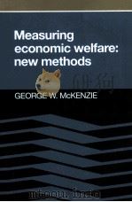 MEASURING ECONOMIC WELFARE:NEW METHODS 1983 PDF电子版封面 0521035945