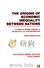 THE ORIGINS OF ECONOMIC INEQUALITY BETWEEN NATIONS:A CRITIQUE OF WESTERN THEORIES ON DEVELOPMENT AND 1991 PDF电子版封面 9780415602198