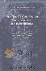 HENRI THEIL'S CONTRIBUTIONS TO ECONOMICS AND ECONOMETRICS VOLUME III:ECONOMIC POLOCY AND FORECA 1992 PDF电子版封面 0792316657