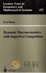 DYNAMIC MACROECONOMICS WITH IMPERFECT COMPETITION 1999 PDF电子版封面 3540660291
