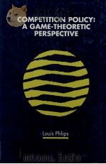 COMPETITION POLICY A GAME THEORETIC PERSPECTIVE 1995 PDF电子版封面 0521495210 LOUIS PHLIPS