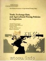THE POLITICAL ECONOMY OF AGRICULTURAL PRICING POLICY TRADE EXCHANGE RATE AND AGRICULTURAL PRICING PO 1990 PDF电子版封面 0821315684