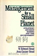 MANAGEMENT FOR A SMALL PLANET STRATEGIC DECISION MAKING AND THE ENVIRONMENT 1992 PDF电子版封面 0803946341