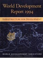 WORLD DEVELOPMENT REPORT 1994 INFRASTRUCTURE FOR DEVELOPMENT（1994 PDF版）