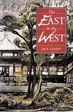 THE EAST IN THE WEST 1996 PDF电子版封面 0521556732 JACK GOODY