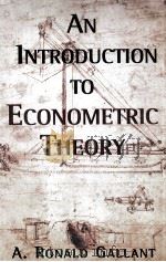 AN INTRODUCTION TO ECONOMETRIC THEORY 1997 PDF电子版封面 0691016453 A.RONALD GALLANT