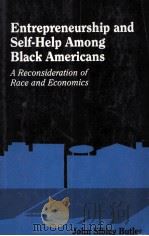 ENTREPRENEURSHIP AND SELF-HELP AMONG BLACK AMERICANS:A RECONSIDERATION OF RACE AND ECONOMICS 1990 PDF电子版封面 0791407365