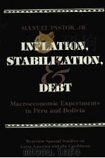 INFLATION STABILIZATION AND DEBT:MACROECONOMIC EXPERIMENTS IN PERU AND BOLIVIA 1992 PDF电子版封面 081337765X