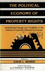 THE POLITICAL ECONOMY OF PROPERTY RIGHTS 1997 PDF电子版封面 052158101X DAVID L.WEIMER