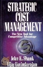 STRATEGIC COST MANAGEMENT:THE NEW TOOL FOR COMPETITIVE ADVANTAGE 1993 PDF电子版封面 0029126517