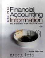 FINANCIAL ACCOUNTING INFORMATION THE ALTERNATION TO DEBIT AND CREDITS 6E PDF电子版封面 9780324593747 GARY A.PORTER