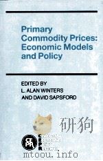 PRIMARY COMMODITY PRICES:ECONOMIC MODELS AND POLICY 1990 PDF电子版封面 0521385504