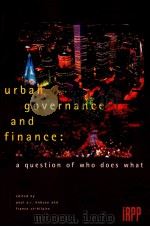 URBAN GOVERNANCE AND FINANCE:A QUESTION OF WHO DOES WHAT 1997 PDF电子版封面 0886451647 PAUL A.R.HOBSON