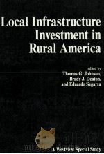LOCAL IN FRASTRUCTURE INVESTMENT IN RURAL AMERICA 1987 PDF电子版封面 081337460X